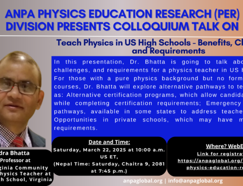 PER Talk March 22 2025 on “Teach Physics in US High Schools – Benefits, Challenges and Requirements” by Dr. Rudra Bhatta, Adjunct Professor at  Northern Virginia Community College, and Physics Teacher at Woodgrove High School, Virginia